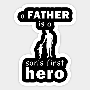 a father is a sons first hero Sticker